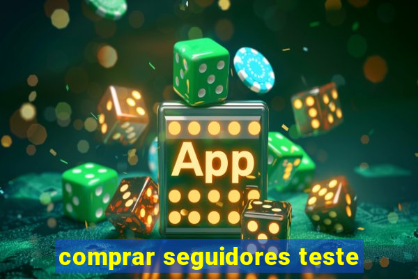 comprar seguidores teste